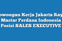 Lowongan Kerja Jakarta Raya Mastar Perdana Indonesia Posisi SALES EXECUTIVE